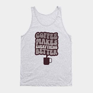 Coffee Makes Everything Better Three Tank Top